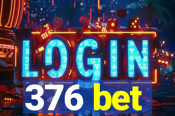 376 bet